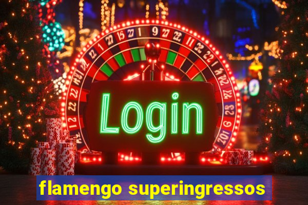 flamengo superingressos